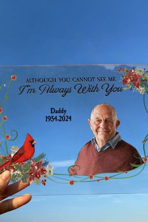 Although You Cannot See Me I'm Always With You New - Personalized Acrylic Photo Plaque