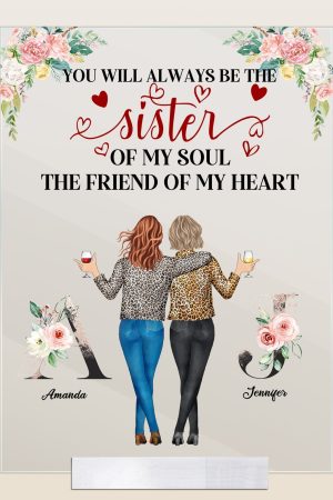 Sister Of My Soul, Friend Of My Heart - Personalized Acrylic Plaque - Birthday Gift For Her, Besties, BFF, Soul Sisters